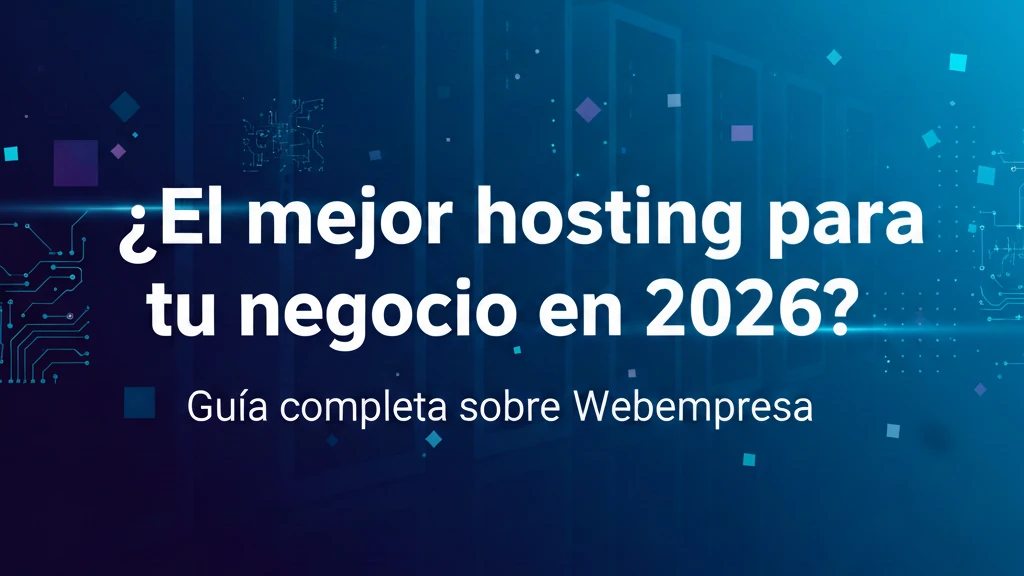 Hosting Webempresa: guía completa 2025 para elegir el mejor plan para tu negocio digital